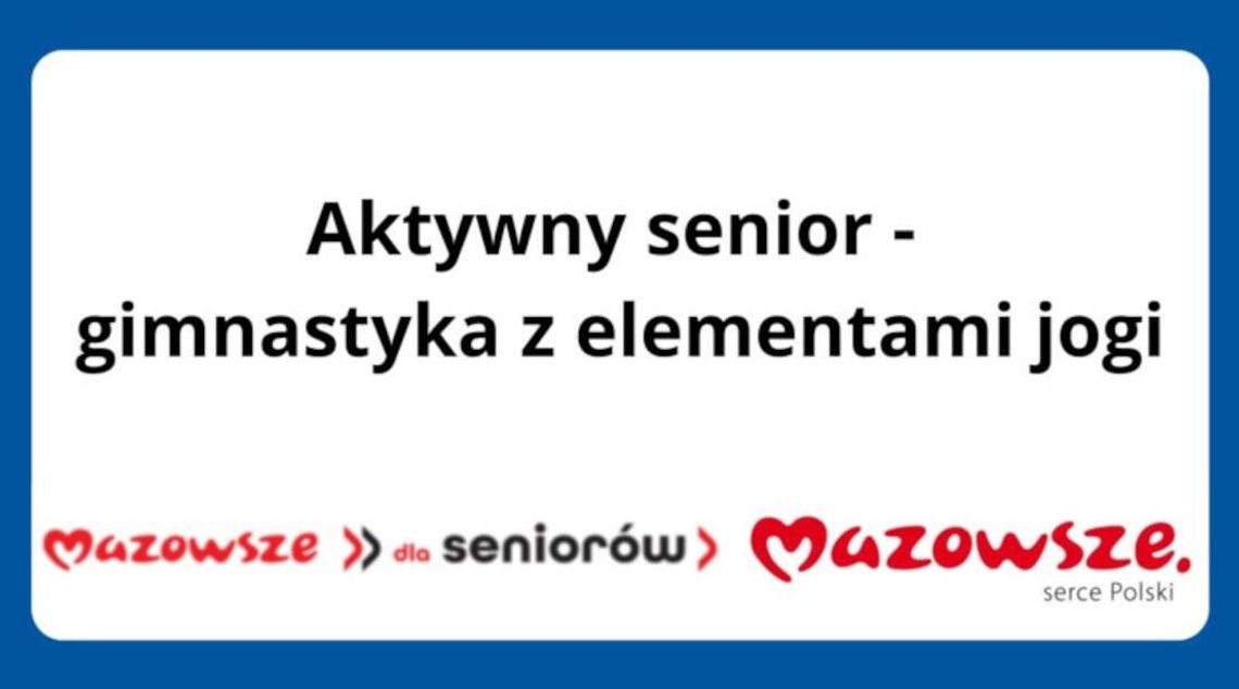 Wiek nie jest przeszkodą, by być aktywnym! „Aktywny senior – gimnastyka z elementami jogi”. Wiek nie jest przeszkodą, by być aktywnym! „Aktywny senior – gimnastyka z elementami jogi”.