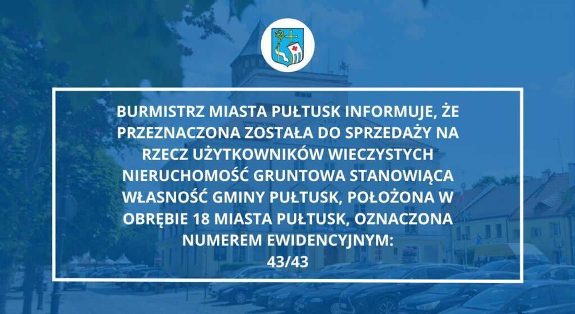 WYKAZ NIERUCHOMOŚCI PRZEZNACZONEJ DO SPRZEDAŻY POŁOŻONEJ W OBRĘBIE 18 MIASTA PUŁTUSK WYKAZ NIERUCHOMOŚCI PRZEZNACZONEJ DO SPRZEDAŻY POŁOŻONEJ W OBRĘBIE 18 MIASTA PUŁTUSK