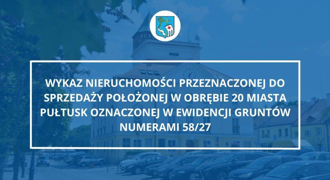 WYKAZ NIERUCHOMOŚCI PRZEZNACZONEJ DO SPRZEDAŻY POŁOŻONEJ W OBRĘBIE 20 MIASTA PUŁTUSK WYKAZ NIERUCHOMOŚCI PRZEZNACZONEJ DO SPRZEDAŻY POŁOŻONEJ W OBRĘBIE 20 MIASTA PUŁTUSK