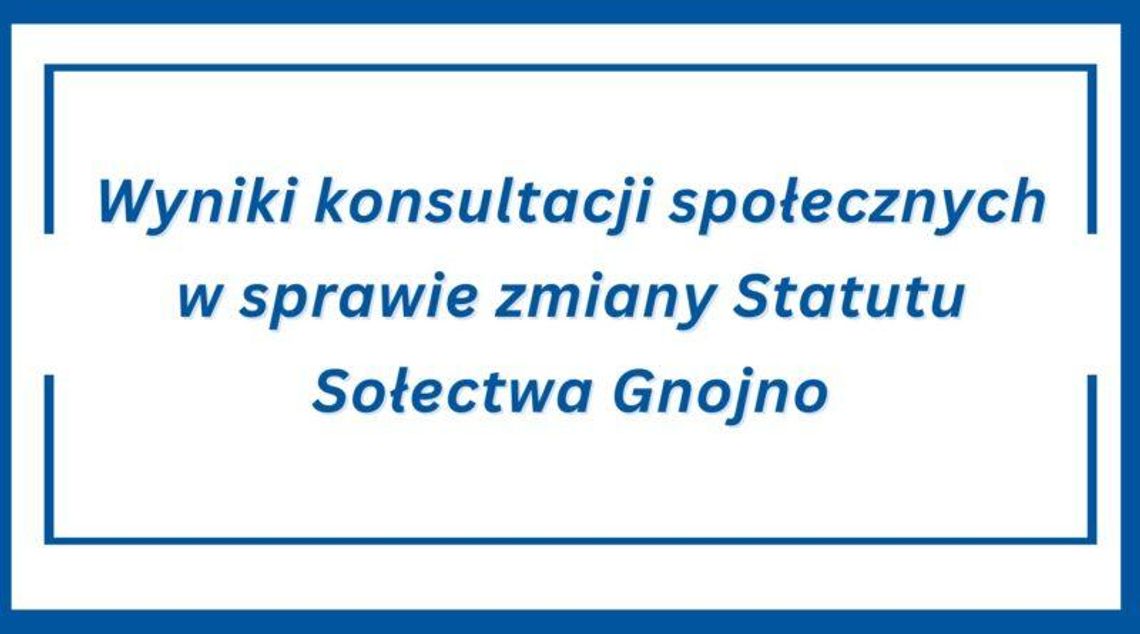 Wyniki konsultacji społecznych w sprawie zmiany Statutu Sołectwa Gnojno