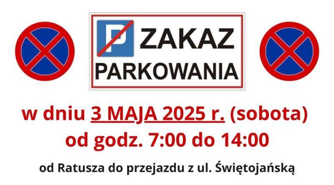 Zakaz parkowania w dniu 3 maja 2025 r. (sobota) od godz. 7:00 do 14:00