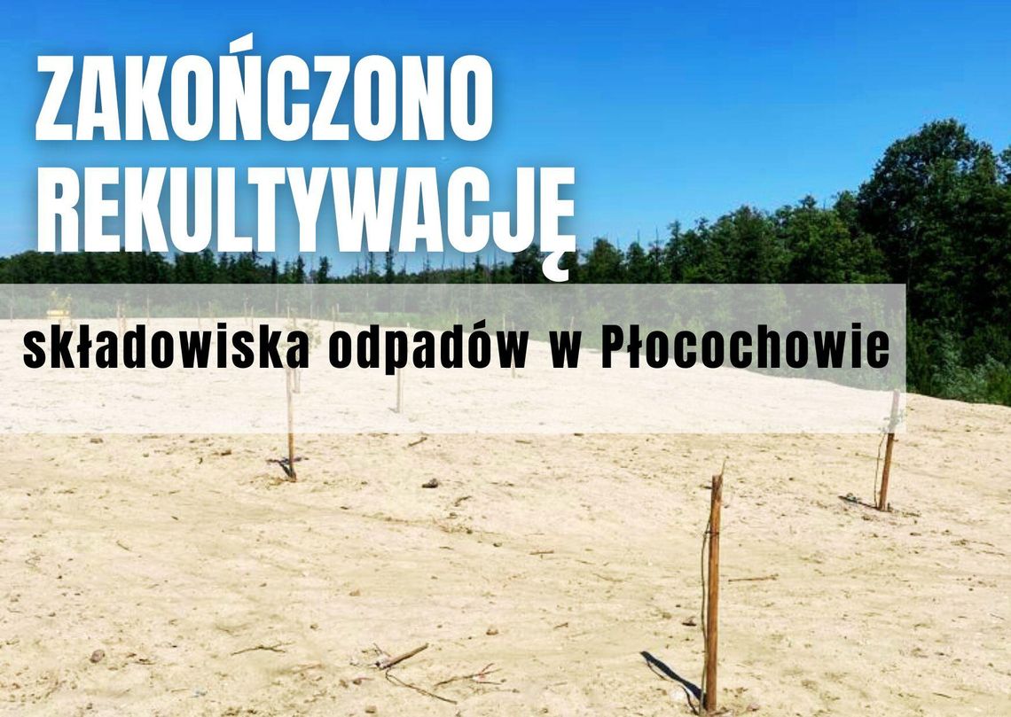 Zakończono rekultywację składowiska odpadów w Płocochowie