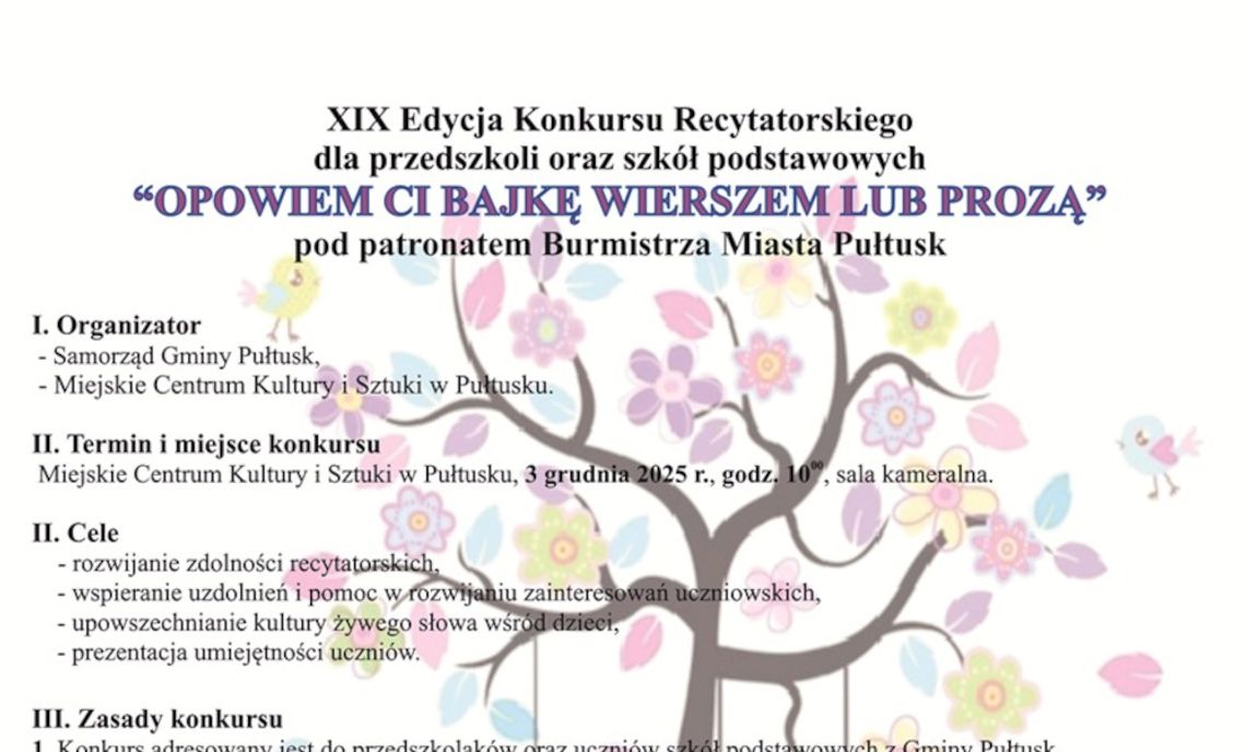 ZAPROSZENIE na XIX Edycję Konkursu Recytatorskiego „OPOWIEM CI BAJKĘ WIERSZEM LUB PROZĄ” ZAPROSZENIE na XIX Edycję Konkursu Recytatorskiego „OPOWIEM CI BAJKĘ WIERSZEM LUB PROZĄ”