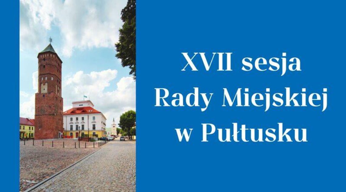 Zawiadomienie o XVII sesji Rady Miejskiej w Pułtusku