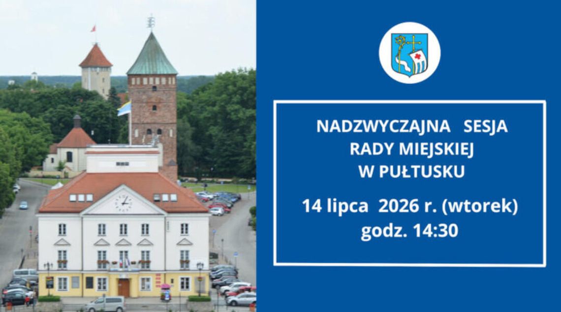 Zawiadomienie o zwołaniu nadzwyczajnej sesji Rady Miejskiej w Pułtusku Zawiadomienie o zwołaniu nadzwyczajnej sesji Rady Miejskiej w Pułtusku